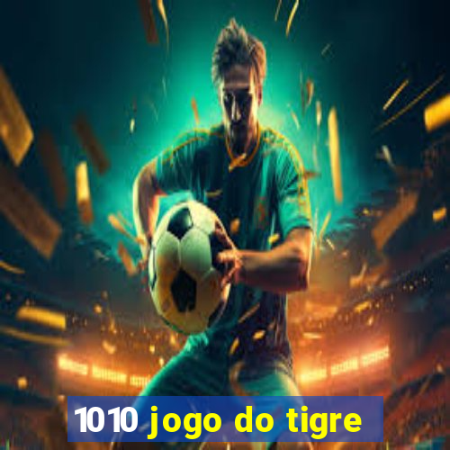 1010 jogo do tigre